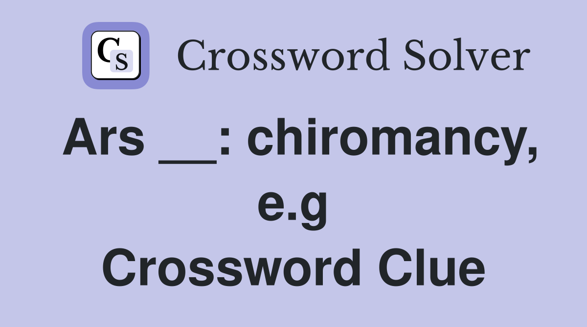 Ars __: chiromancy, e.g Crossword Clue