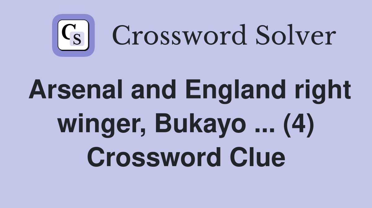 Arsenal and England right winger, Bukayo ... (4) Crossword Clue