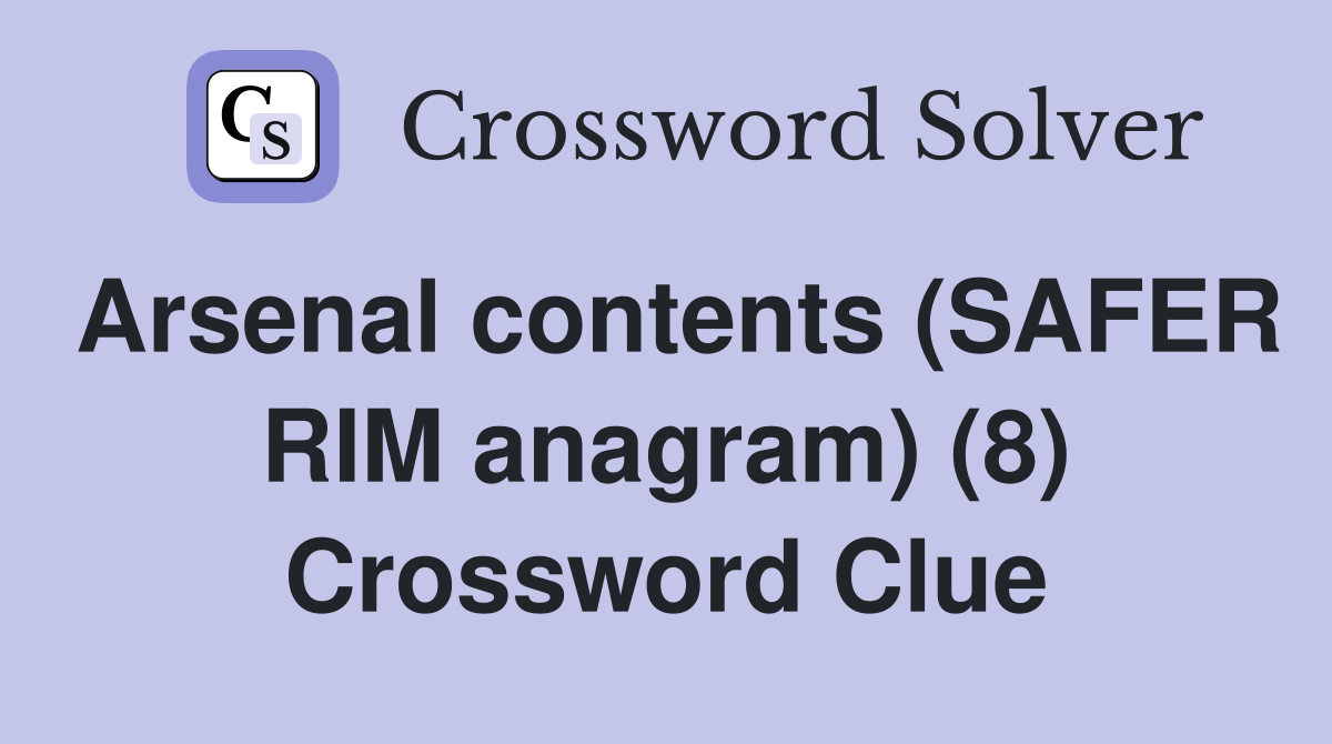 Arsenal contents (SAFER RIM anagram) (8) Crossword Clue