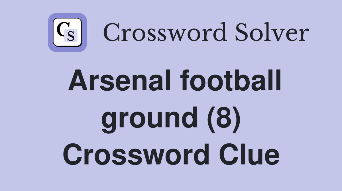 Arsenal football ground (8) Crossword Clue
