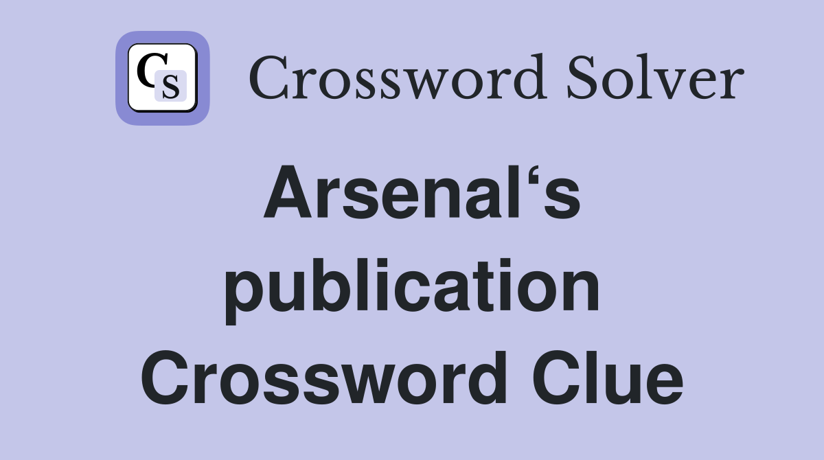 Arsenal‘s publication Crossword Clue