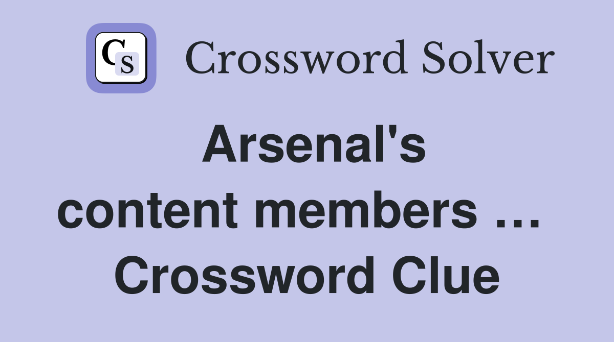 Arsenal's content members …  Crossword Clue