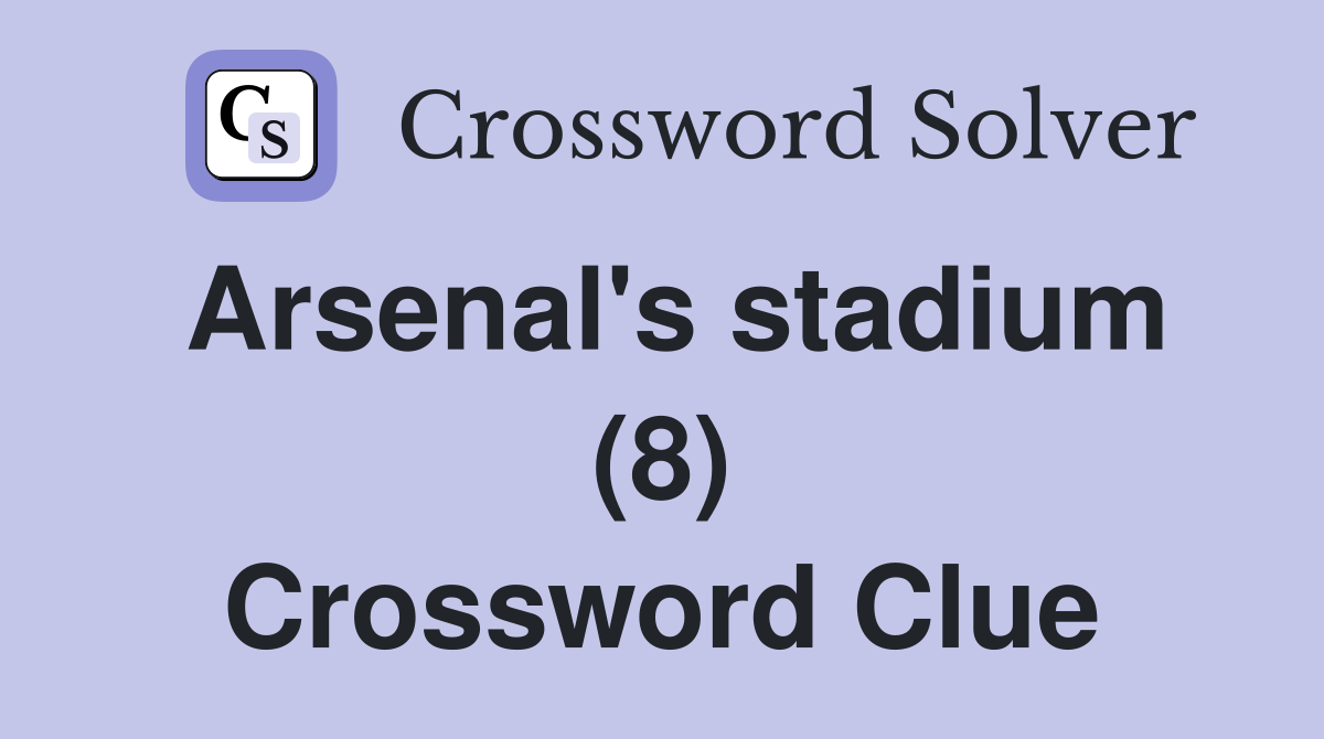 Arsenal's stadium (8) Crossword Clue