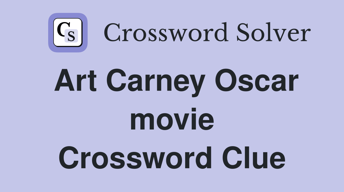Art Carney Oscar movie Crossword Clue