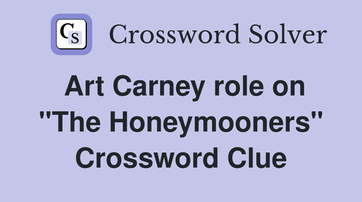 Art Carney role on "The Honeymooners" Crossword Clue
