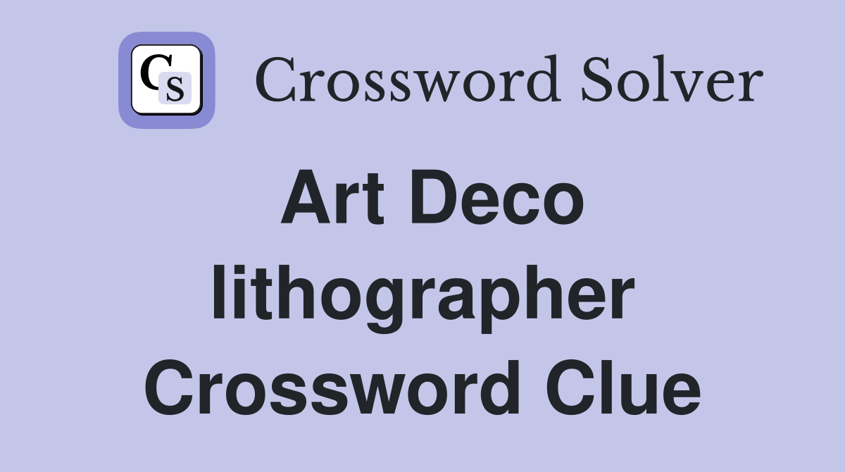 Art Deco lithographer Crossword Clue