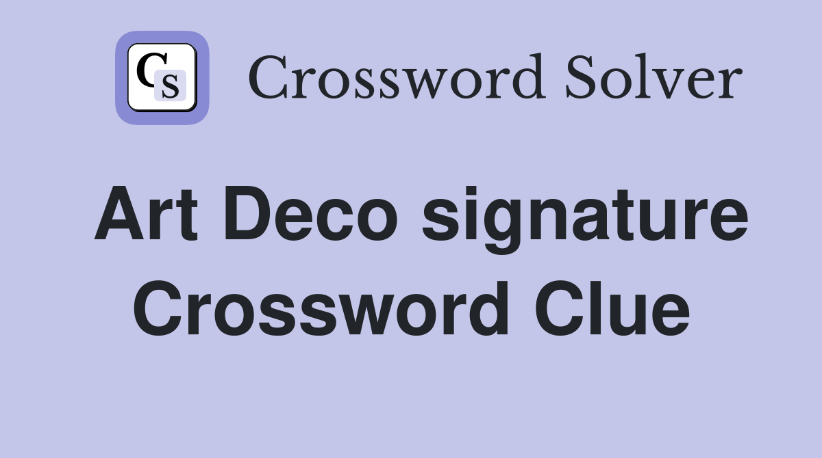 Art Deco signature Crossword Clue