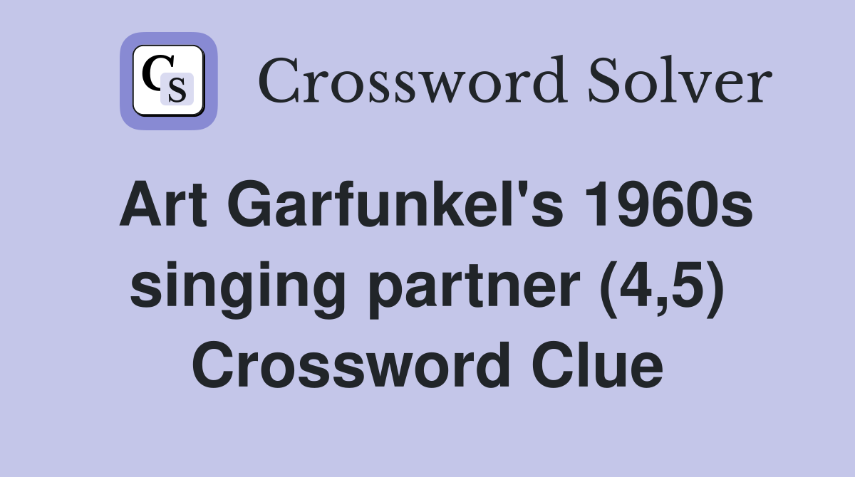 Art Garfunkel's 1960s singing partner (4,5) Crossword Clue