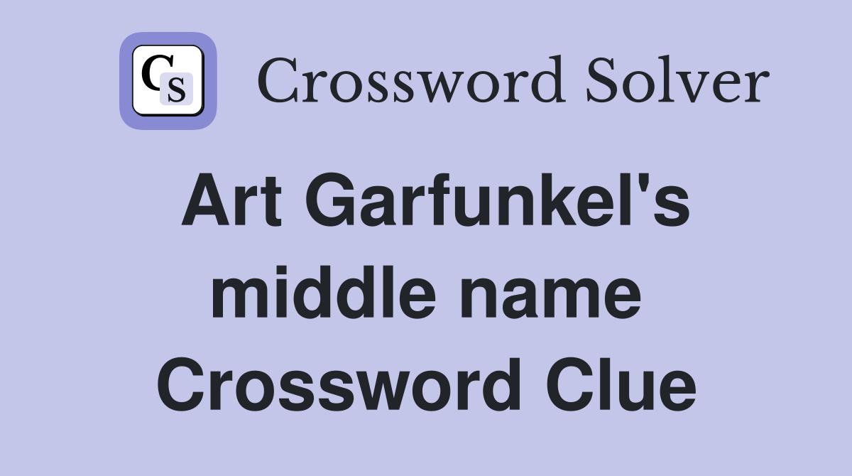 Art Garfunkel's middle name Crossword Clue