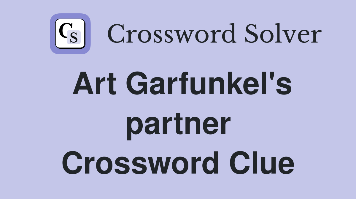 Art Garfunkel's partner Crossword Clue