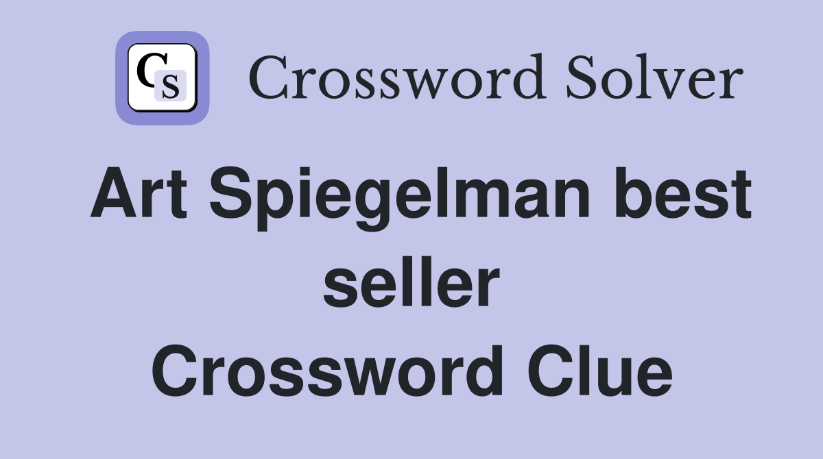Art Spiegelman best seller Crossword Clue