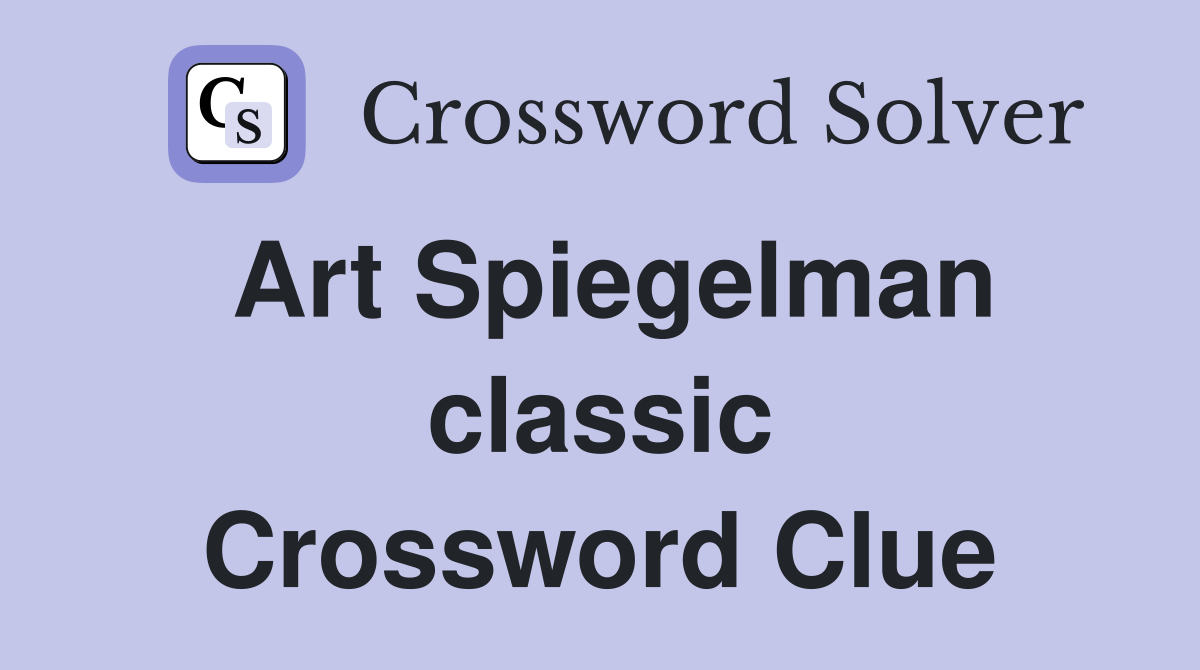 Art Spiegelman classic Crossword Clue