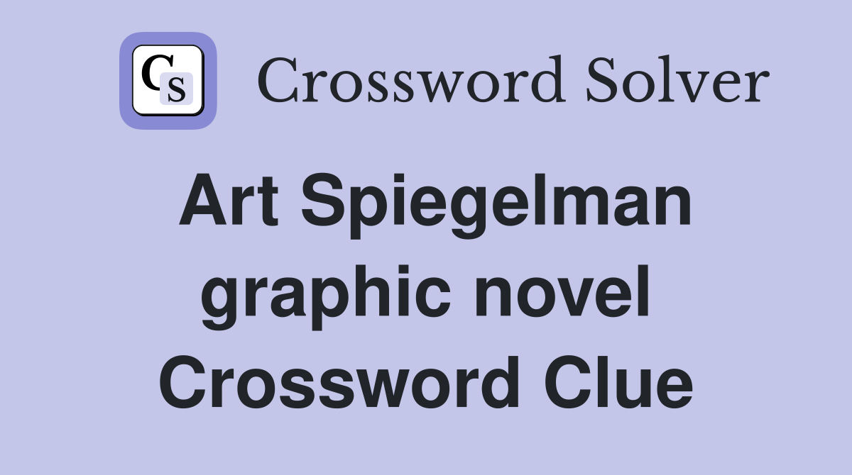 Art Spiegelman graphic novel Crossword Clue