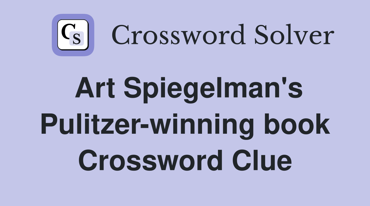 Art Spiegelman's Pulitzer-winning book Crossword Clue