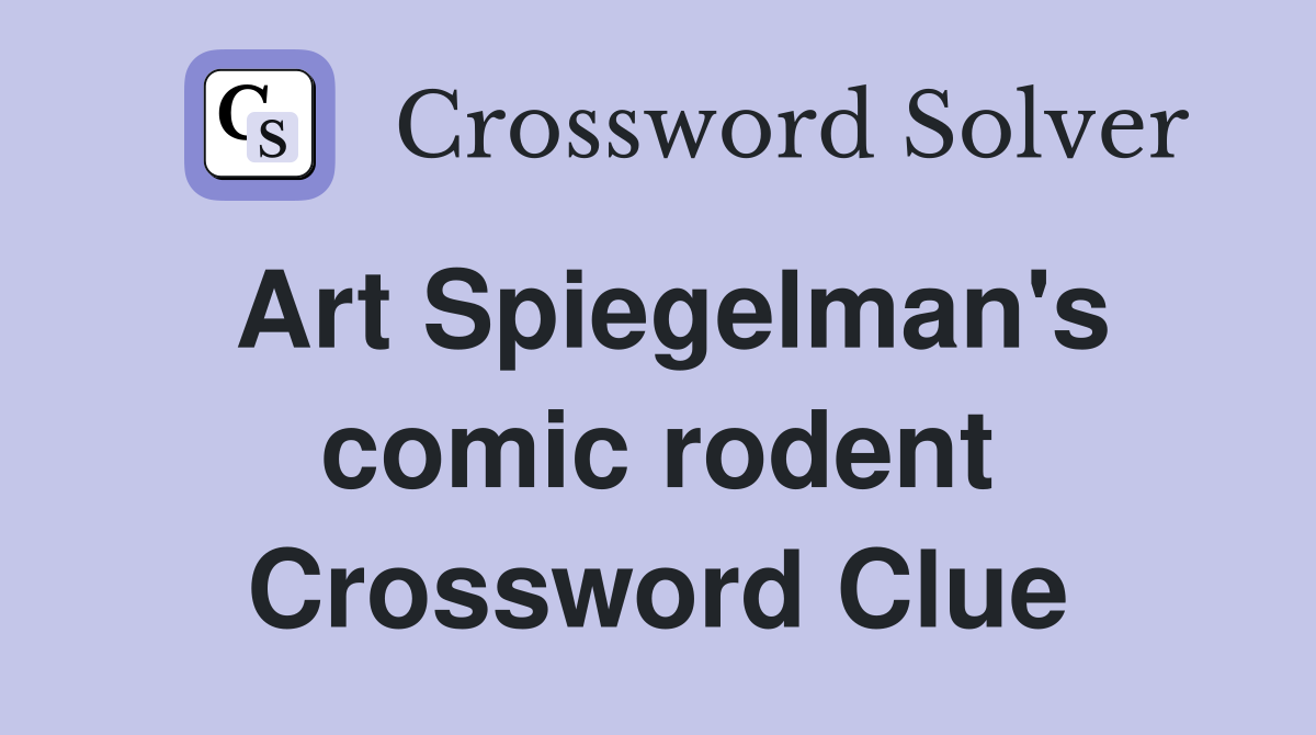 Art Spiegelman's comic rodent Crossword Clue