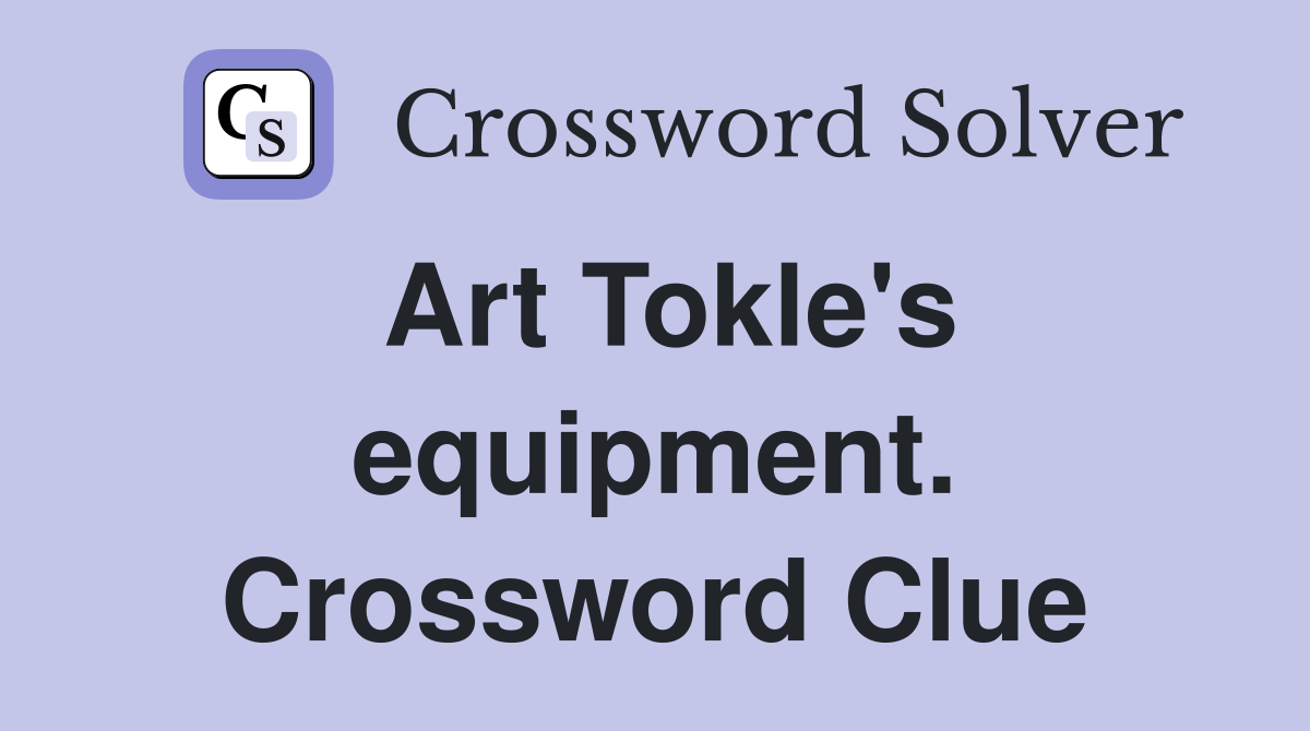 Art Tokle's equipment. Crossword Clue