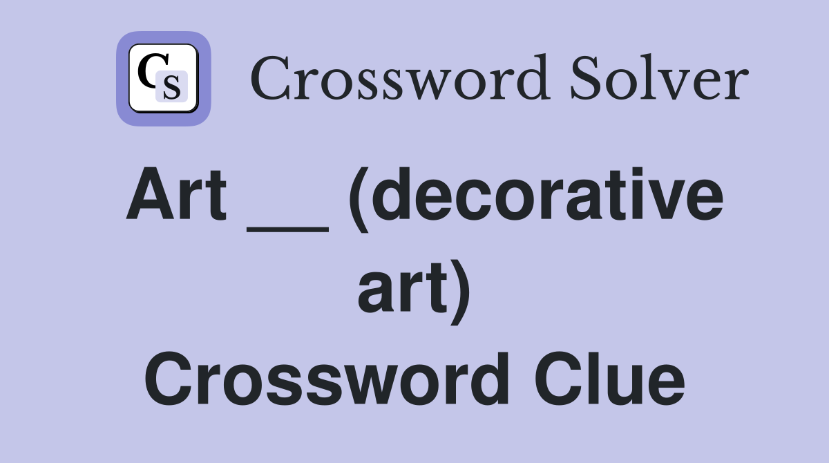 Art __ (decorative art) Crossword Clue