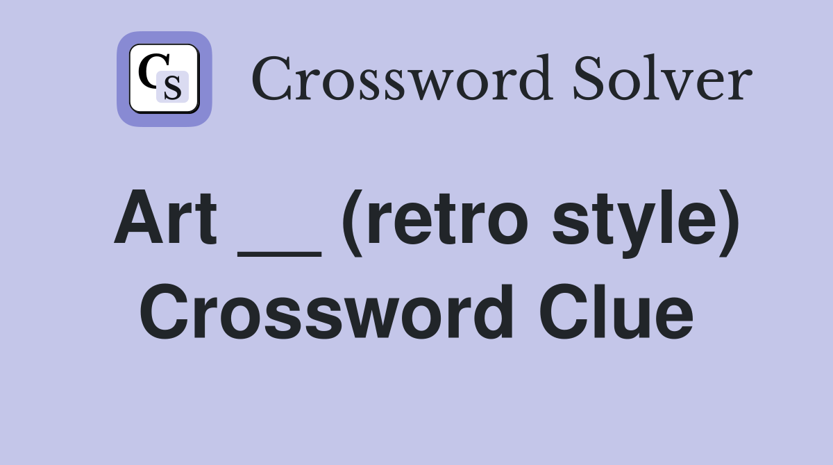 Art __ (retro style) Crossword Clue