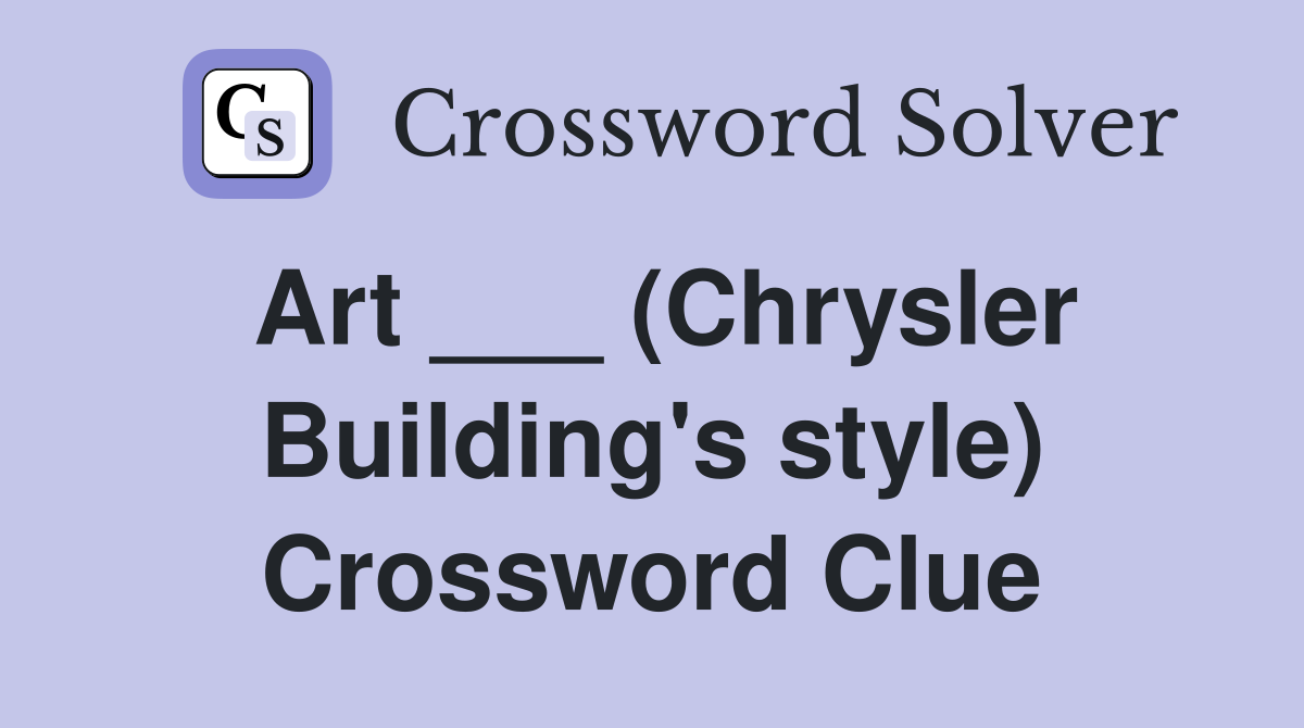 Art ___ (Chrysler Building's style) Crossword Clue