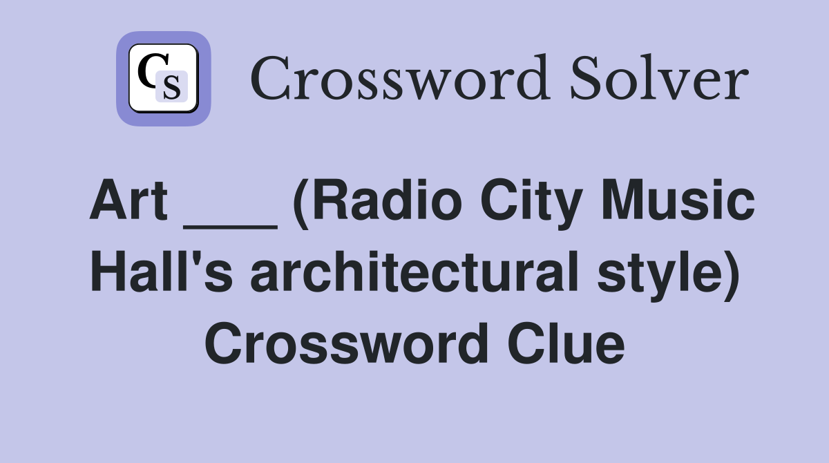 Art ___ (Radio City Music Hall's architectural style) Crossword Clue