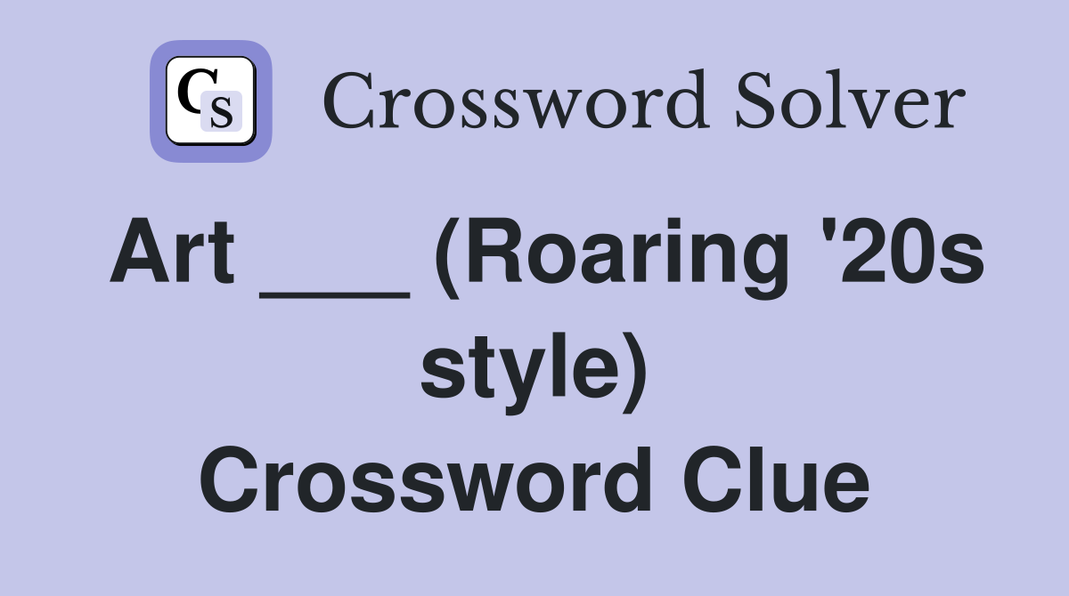 Art ___ (Roaring '20s style) Crossword Clue