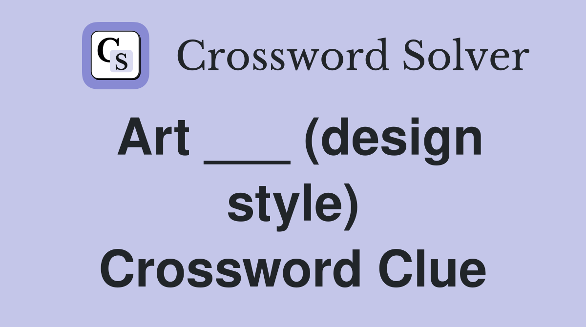 Art ___ (design style) Crossword Clue