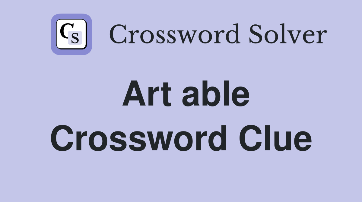 Art able Crossword Clue
