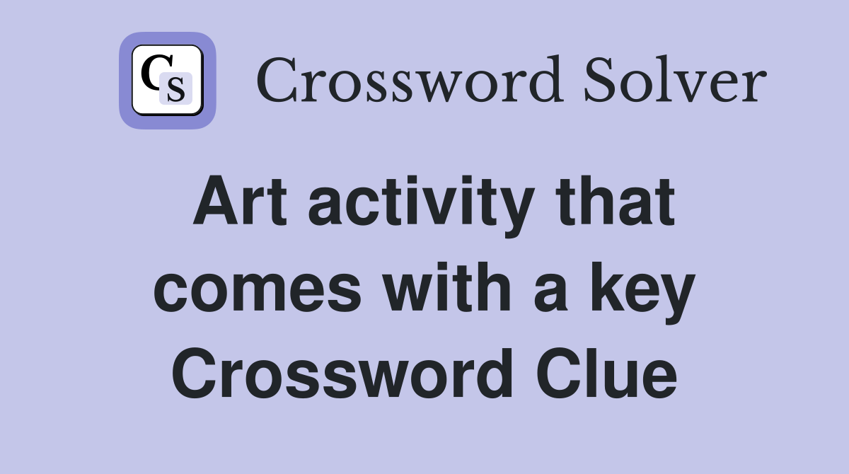 Art activity that comes with a key Crossword Clue