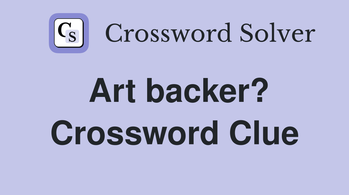 Art backer? Crossword Clue