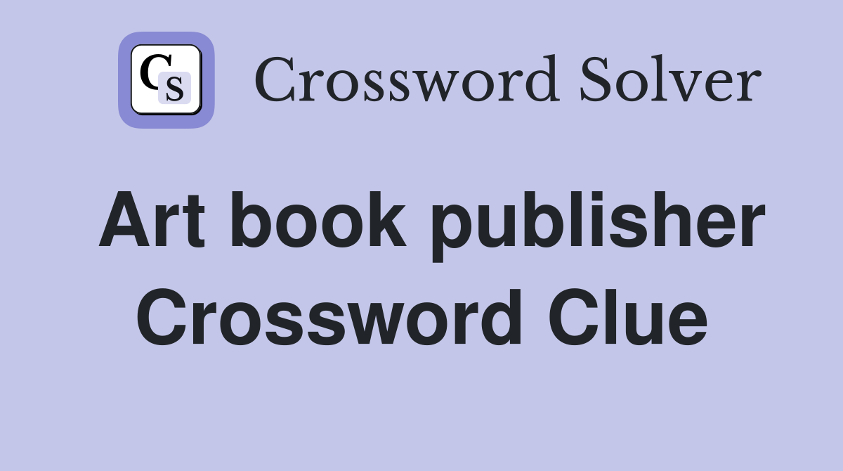 Art book publisher Crossword Clue
