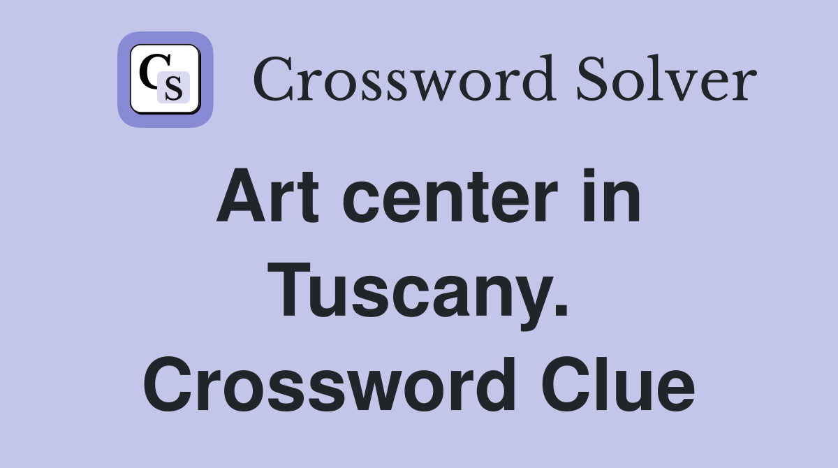 Art center in Tuscany. Crossword Clue