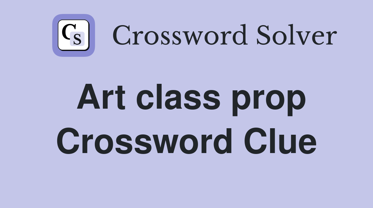 Art class prop Crossword Clue