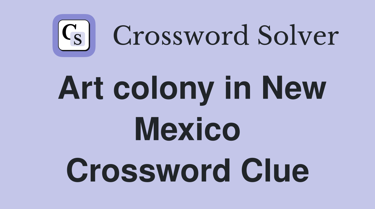 Art colony in New Mexico Crossword Clue