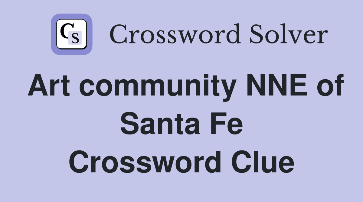 Art community NNE of Santa Fe Crossword Clue