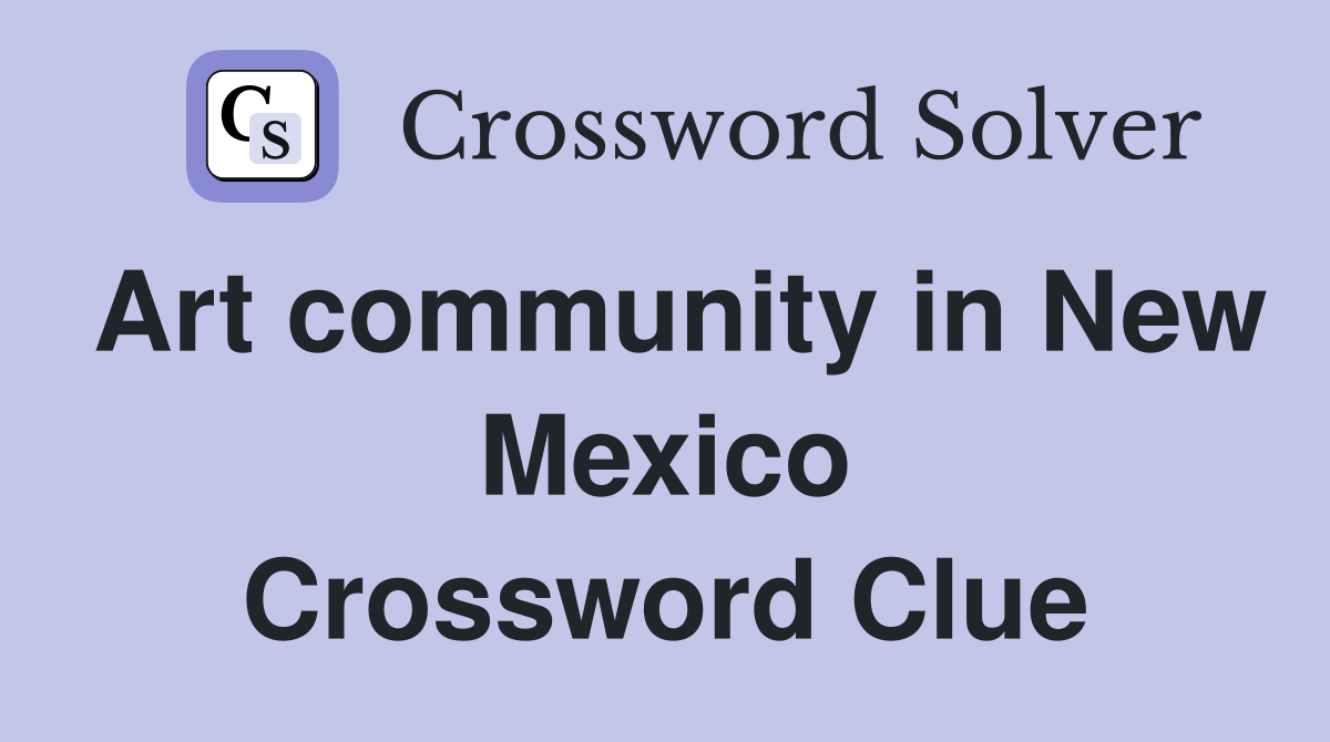 Art community in New Mexico Crossword Clue