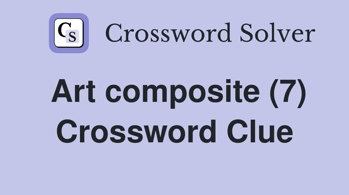 Art composite (7) Crossword Clue