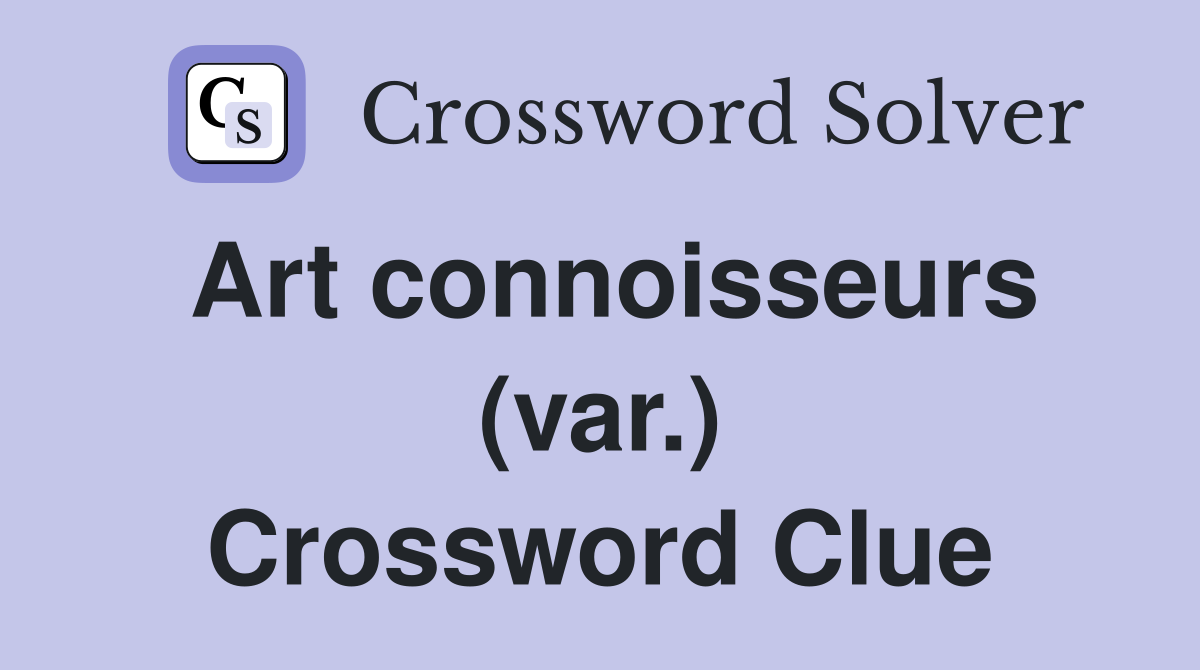Art connoisseurs (var.) Crossword Clue