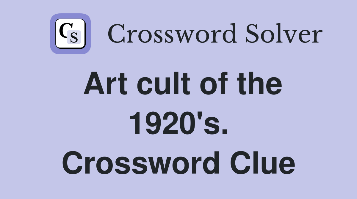 Art cult of the 1920's. Crossword Clue