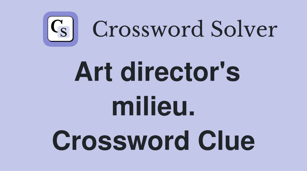 Art director's milieu. Crossword Clue