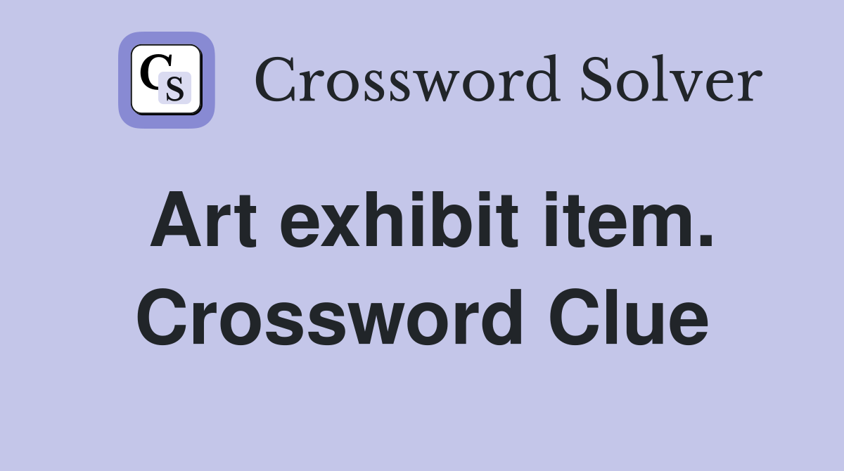 Art exhibit item. Crossword Clue