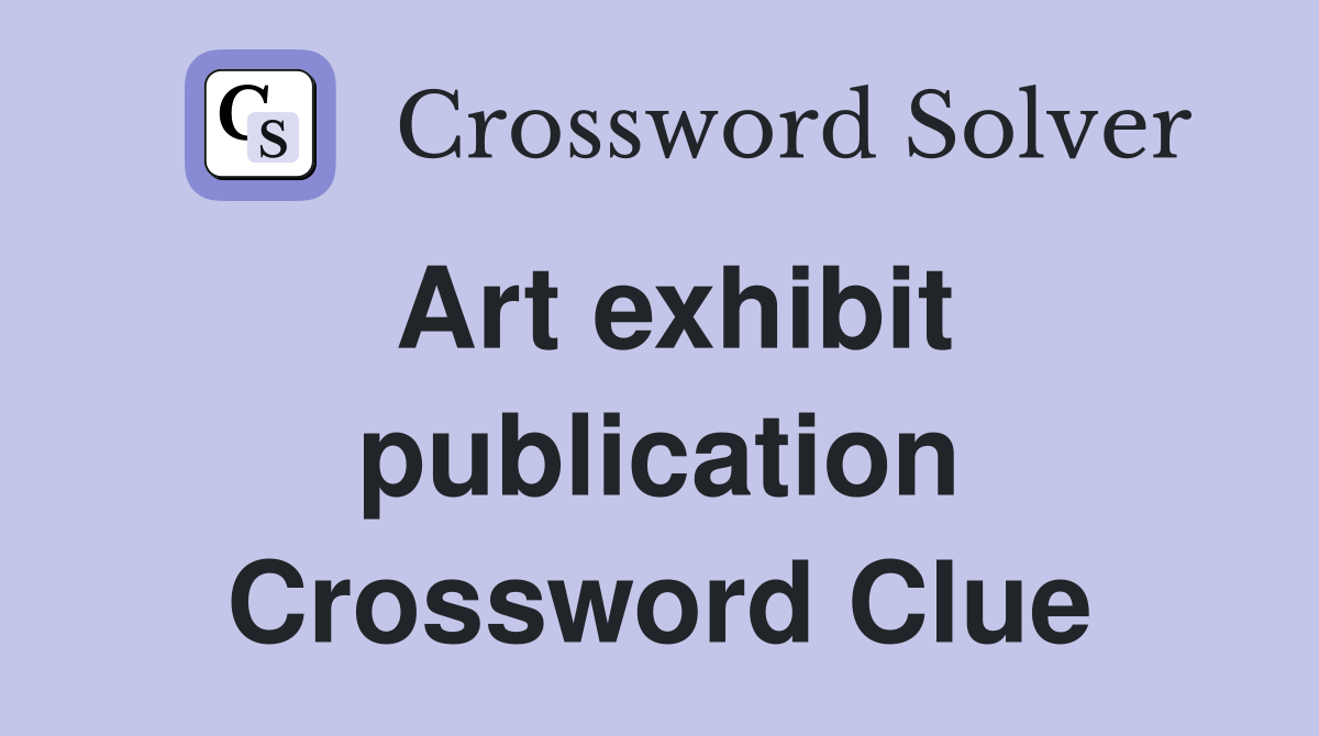 Art exhibit publication Crossword Clue
