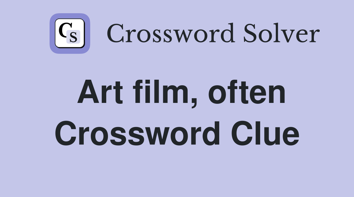 Art film, often Crossword Clue