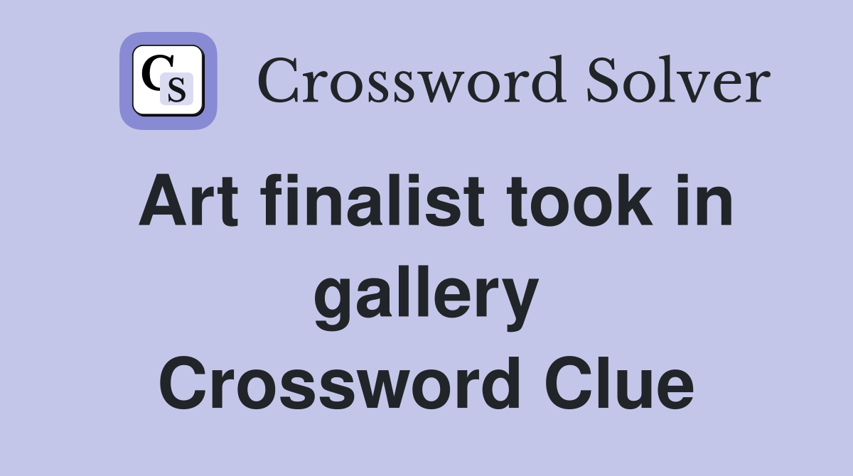 Art finalist took in gallery Crossword Clue