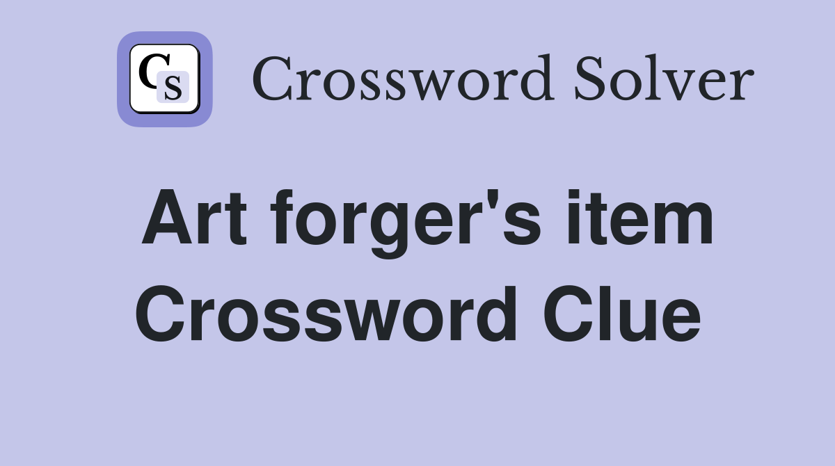 Art forger's item Crossword Clue