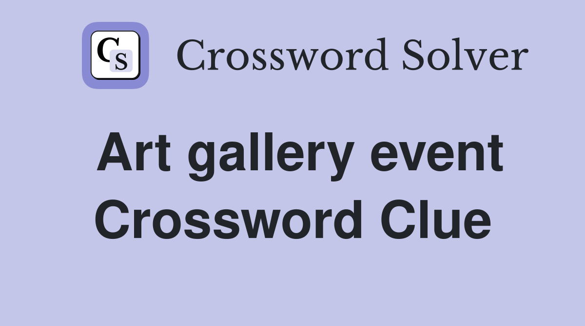 Art gallery event Crossword Clue