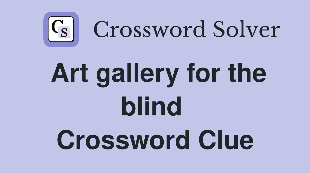 Art gallery for the blind  Crossword Clue