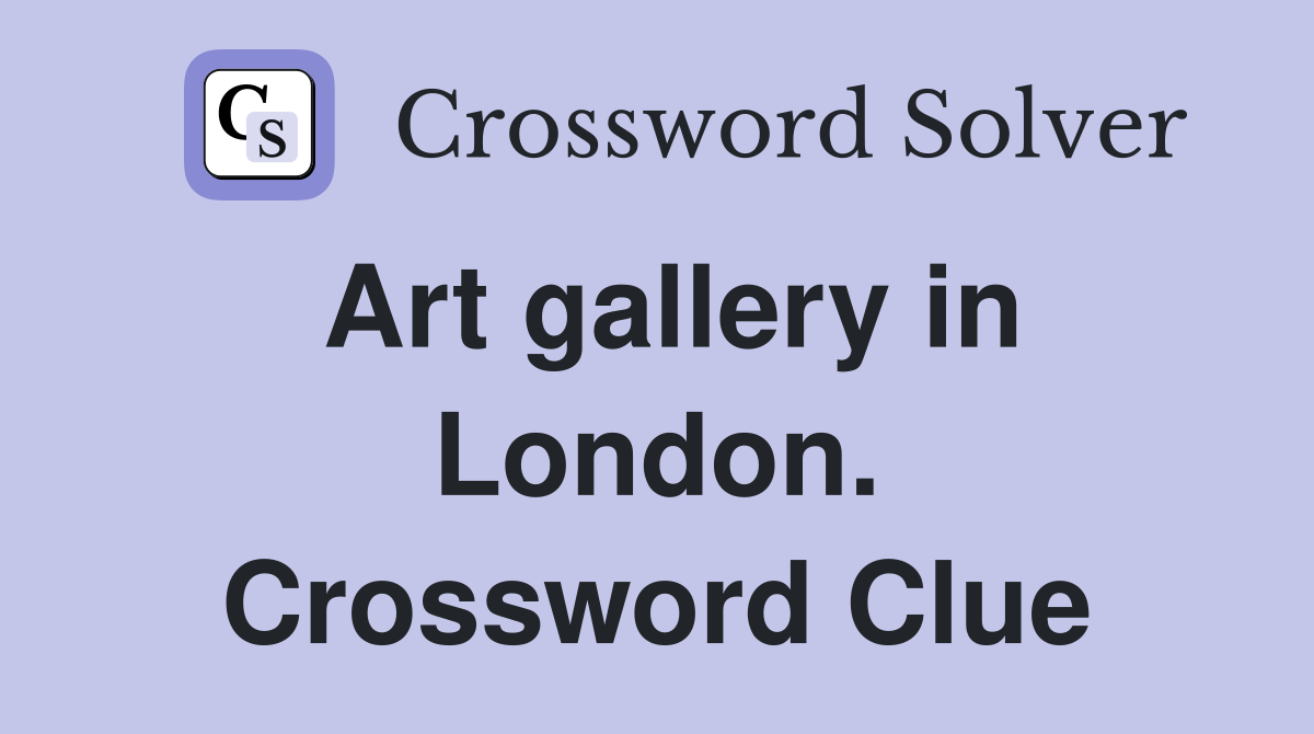 Art gallery in London. Crossword Clue