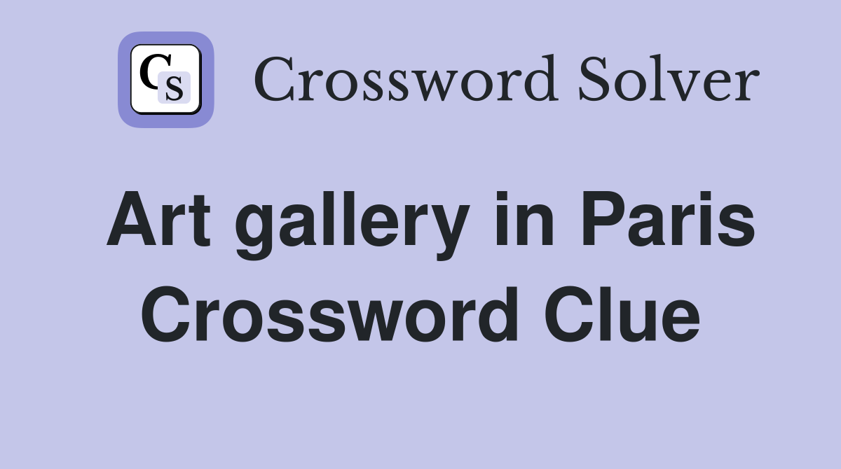 Art gallery in Paris Crossword Clue