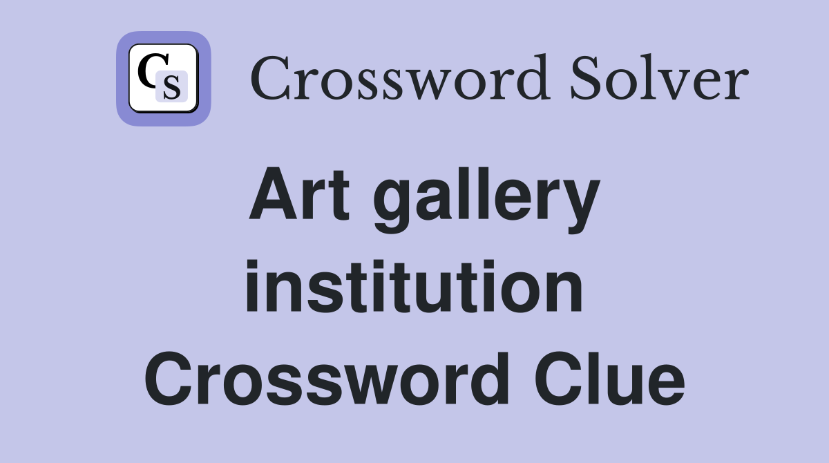 Art gallery institution Crossword Clue