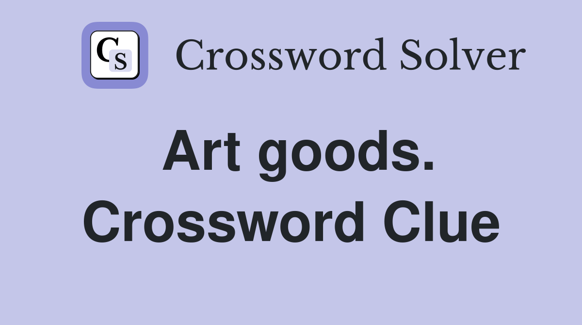 Art goods. Crossword Clue